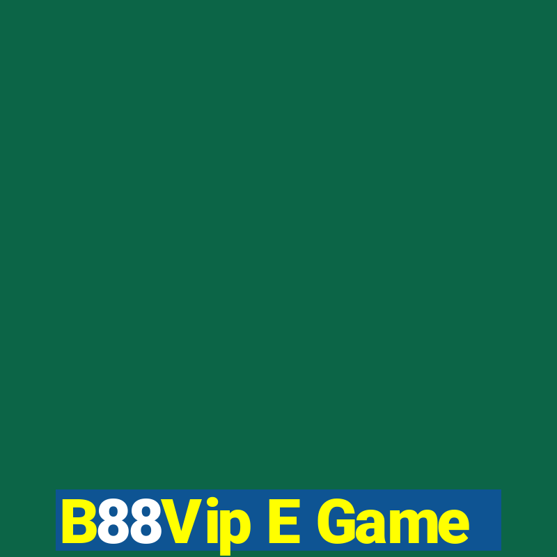 B88Vip E Game