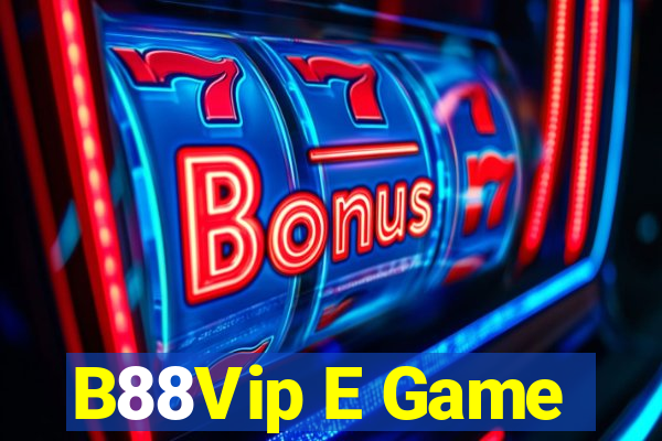 B88Vip E Game