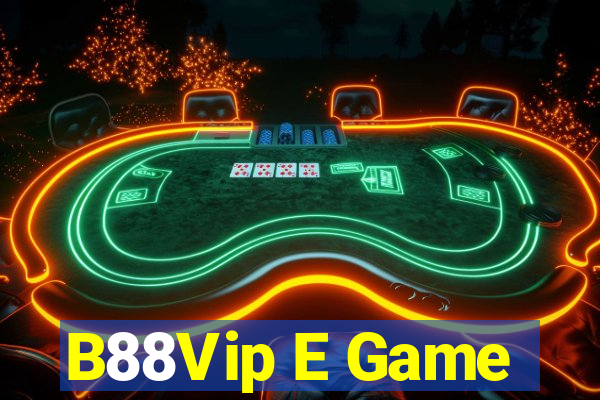 B88Vip E Game