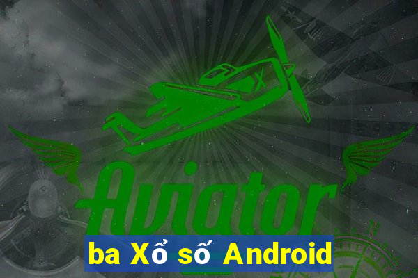 ba Xổ số Android