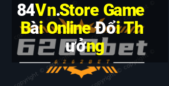 84Vn.Store Game Bài Online Đổi Thưởng