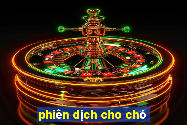 phiên dịch cho chó