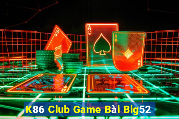 K86 Club Game Bài Big52