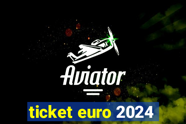 ticket euro 2024