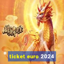 ticket euro 2024