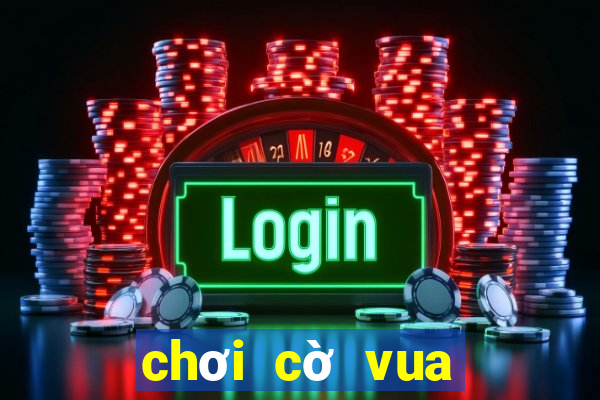 chơi cờ vua online miễn phí