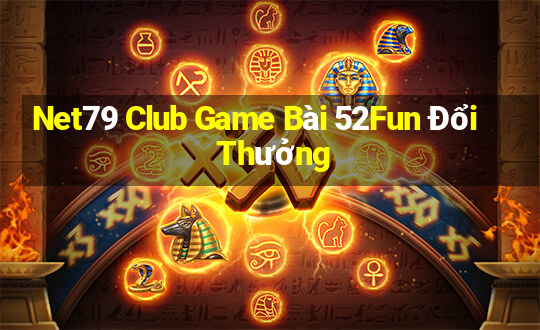 Net79 Club Game Bài 52Fun Đổi Thưởng