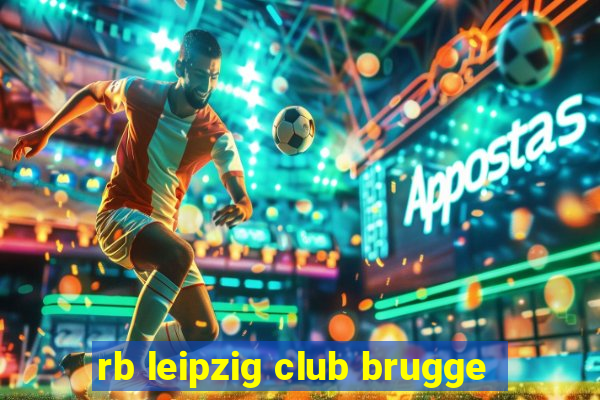 rb leipzig club brugge