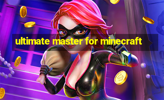 ultimate master for minecraft