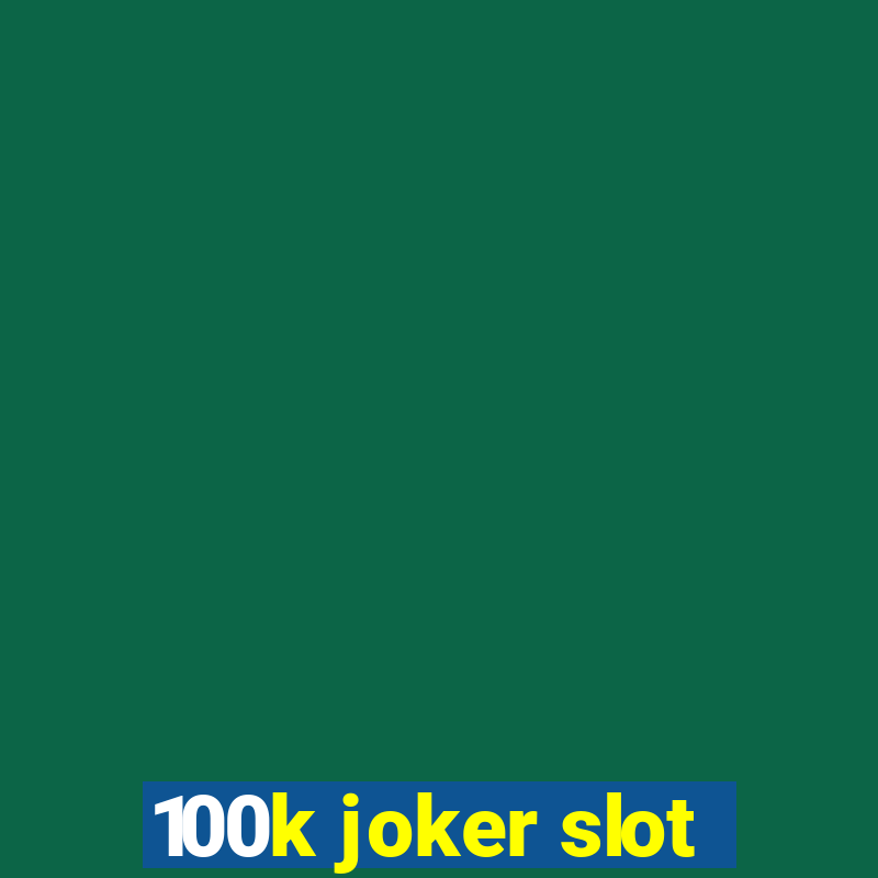 100k joker slot