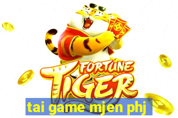 tai game mjen phj