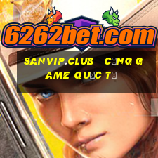 sanvip.club   cổng game quốc tế