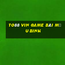 To88 Vin Game Bài Mậu Binh