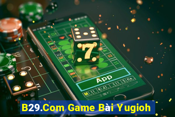 B29.Com Game Bài Yugioh