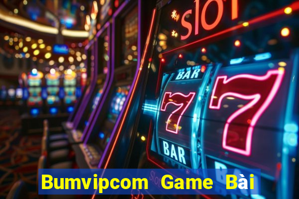 Bumvipcom Game Bài Online Đổi Thưởng