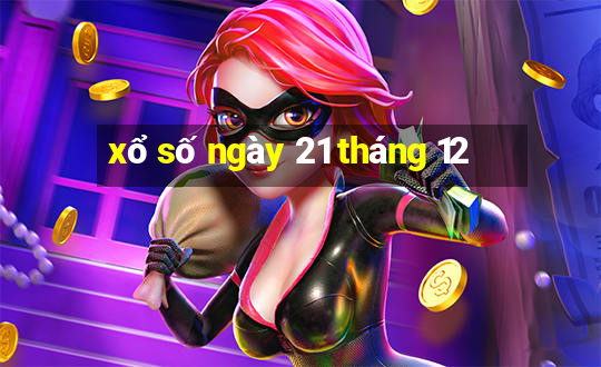 xổ số ngày 21 tháng 12