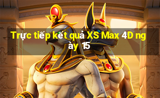 Trực tiếp kết quả XS Max 4D ngày 15