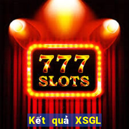 Kết quả XSGL Thứ 7