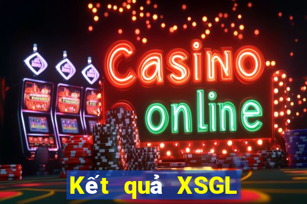 Kết quả XSGL Thứ 7