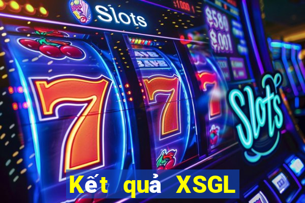 Kết quả XSGL Thứ 7