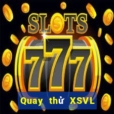 Quay thử XSVL Thứ 3