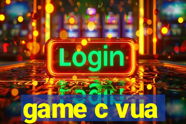 game c vua