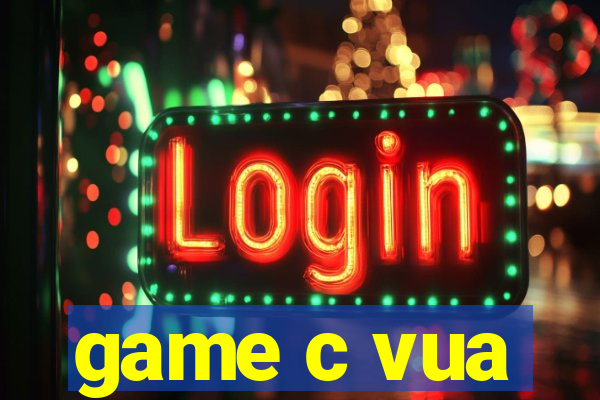 game c vua