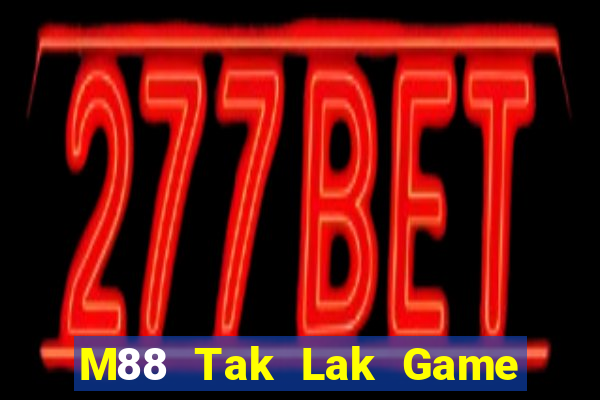 M88 Tak Lak Game Phiên bản máy tính Tải về