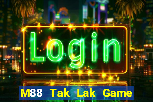 M88 Tak Lak Game Phiên bản máy tính Tải về