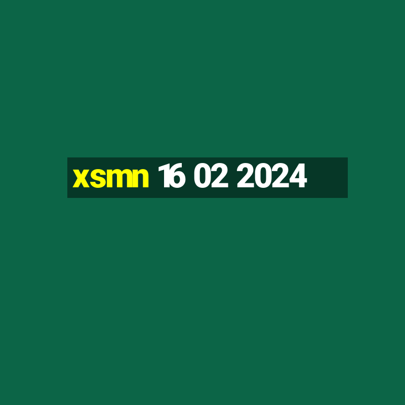 xsmn 16 02 2024