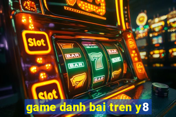 game danh bai tren y8