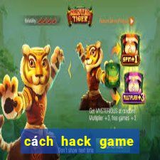 cách hack game đánh bài đổi thưởng