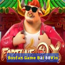 Bocfan Game Bài 88Vin