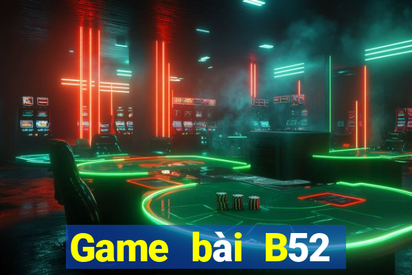 Game bài B52 đổi thưởng 2023