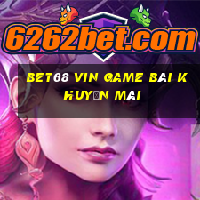 Bet68 Vin Game Bài Khuyến Mãi