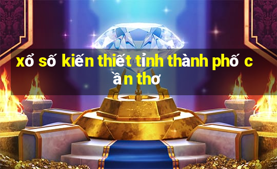 xổ số kiến thiết tỉnh thành phố cần thơ