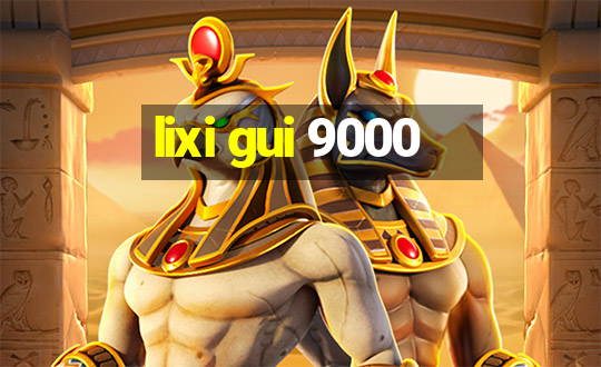 lixi gui 9000