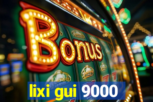 lixi gui 9000