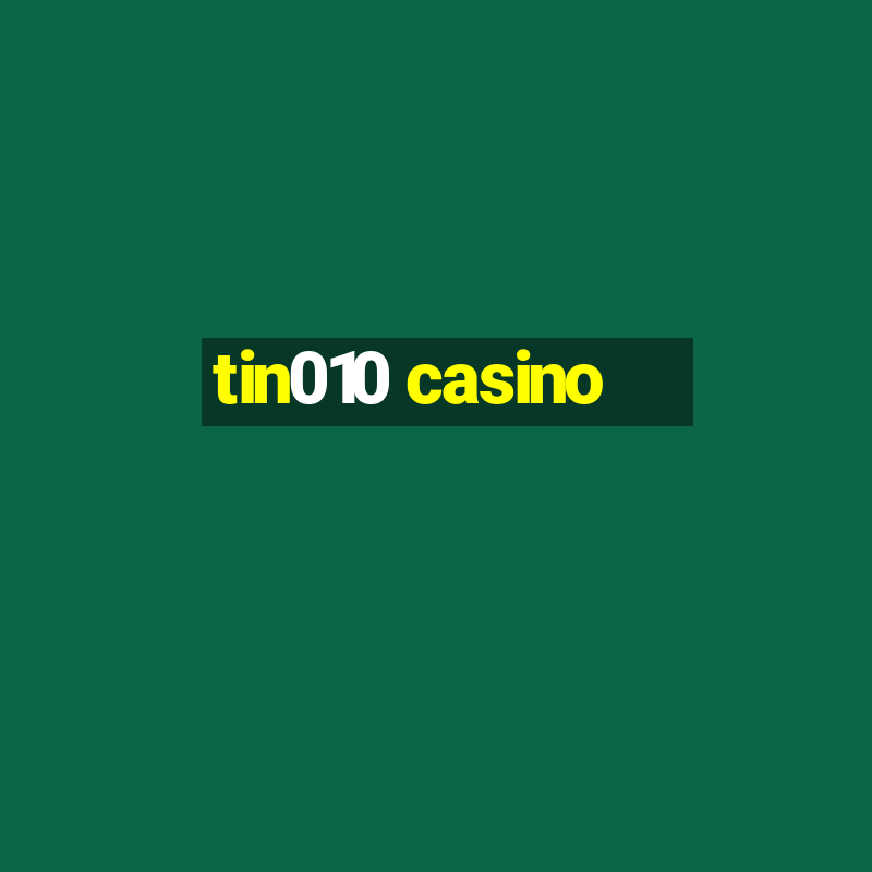 tin010 casino