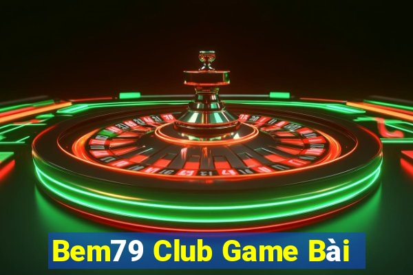 Bem79 Club Game Bài