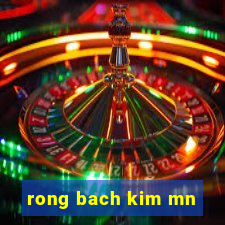 rong bach kim mn