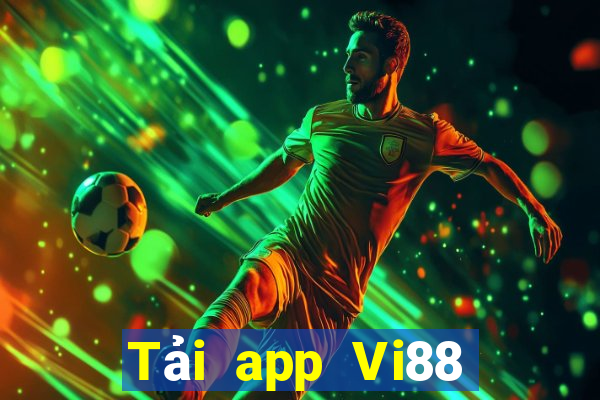 Tải app Vi88 Thưởng 188k