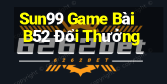 Sun99 Game Bài B52 Đổi Thưởng