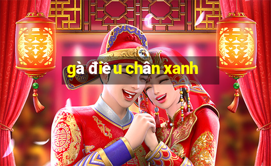 gà điều chân xanh