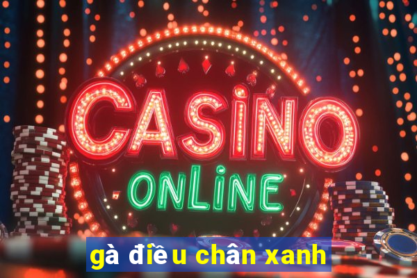 gà điều chân xanh