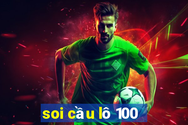 soi cầu lô 100