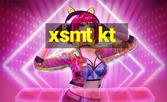 xsmt kt