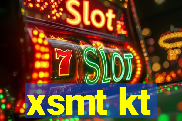 xsmt kt