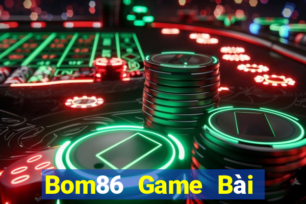 Bom86 Game Bài Đổi Thưởng Uy Tín Bet20