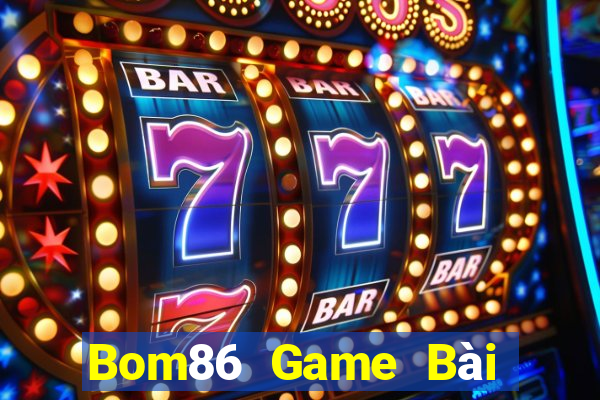 Bom86 Game Bài Đổi Thưởng Uy Tín Bet20